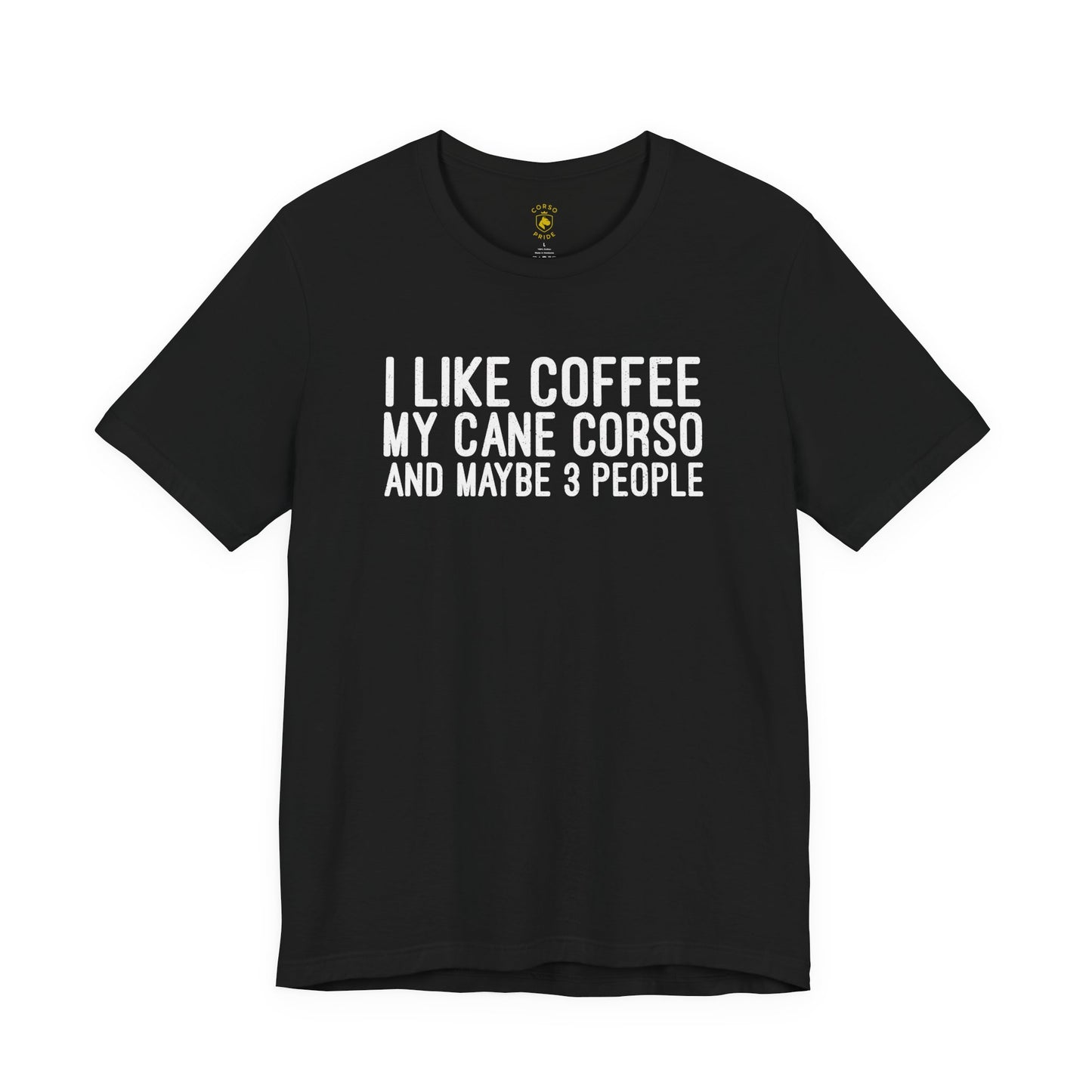 I Like Coffee, My Cane Corso & Maybe 3 People Tee