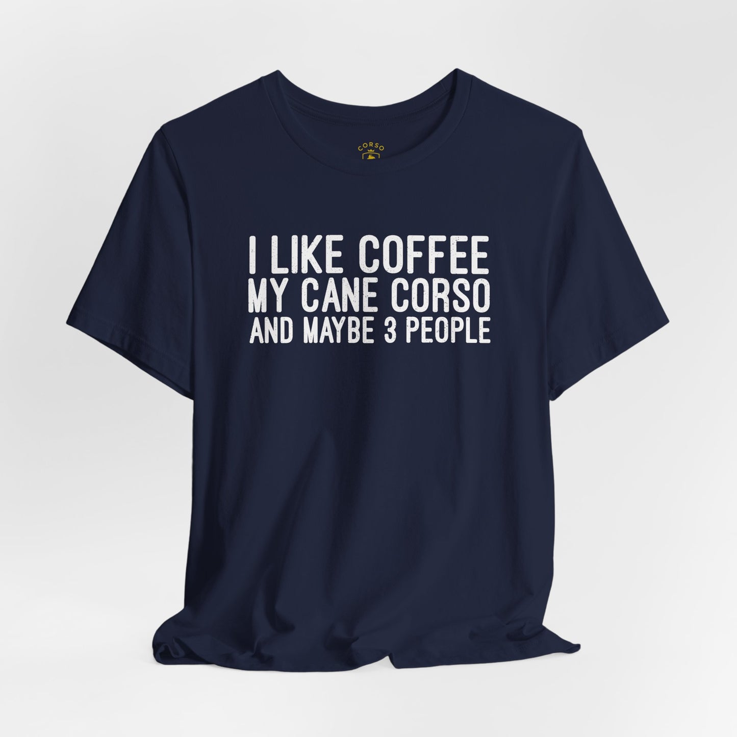 I Like Coffee, My Cane Corso & Maybe 3 People Tee
