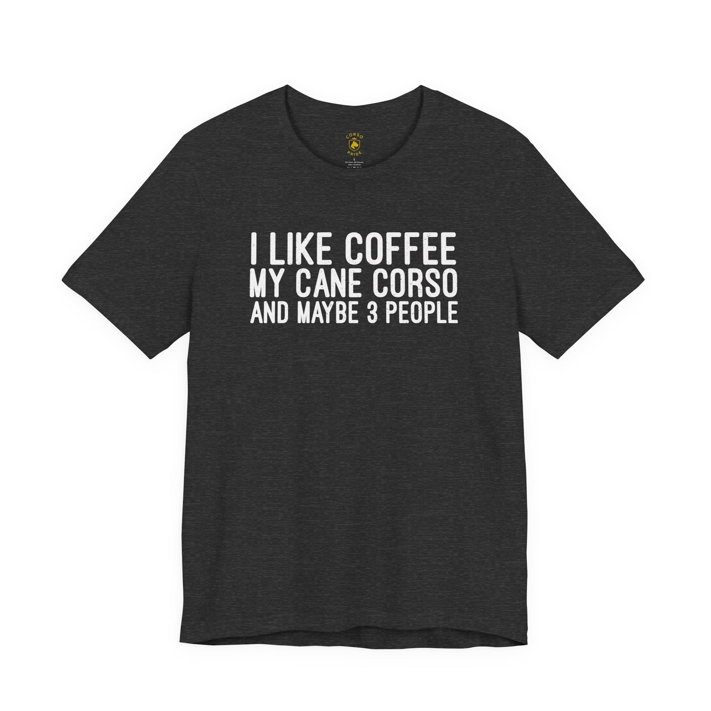 I Like Coffee, My Cane Corso & Maybe 3 People Tee