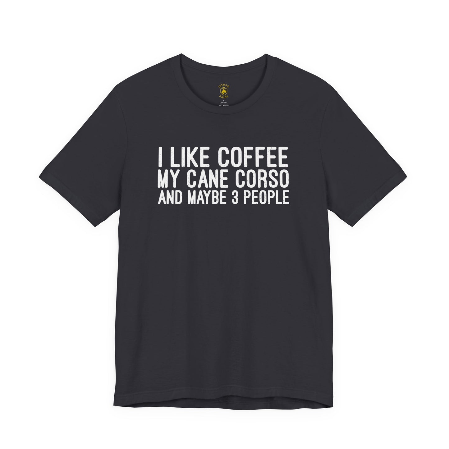 I Like Coffee, My Cane Corso & Maybe 3 People Tee