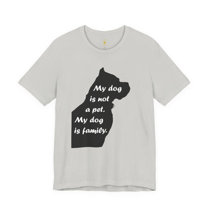 My Dog Is Family T-Shirt