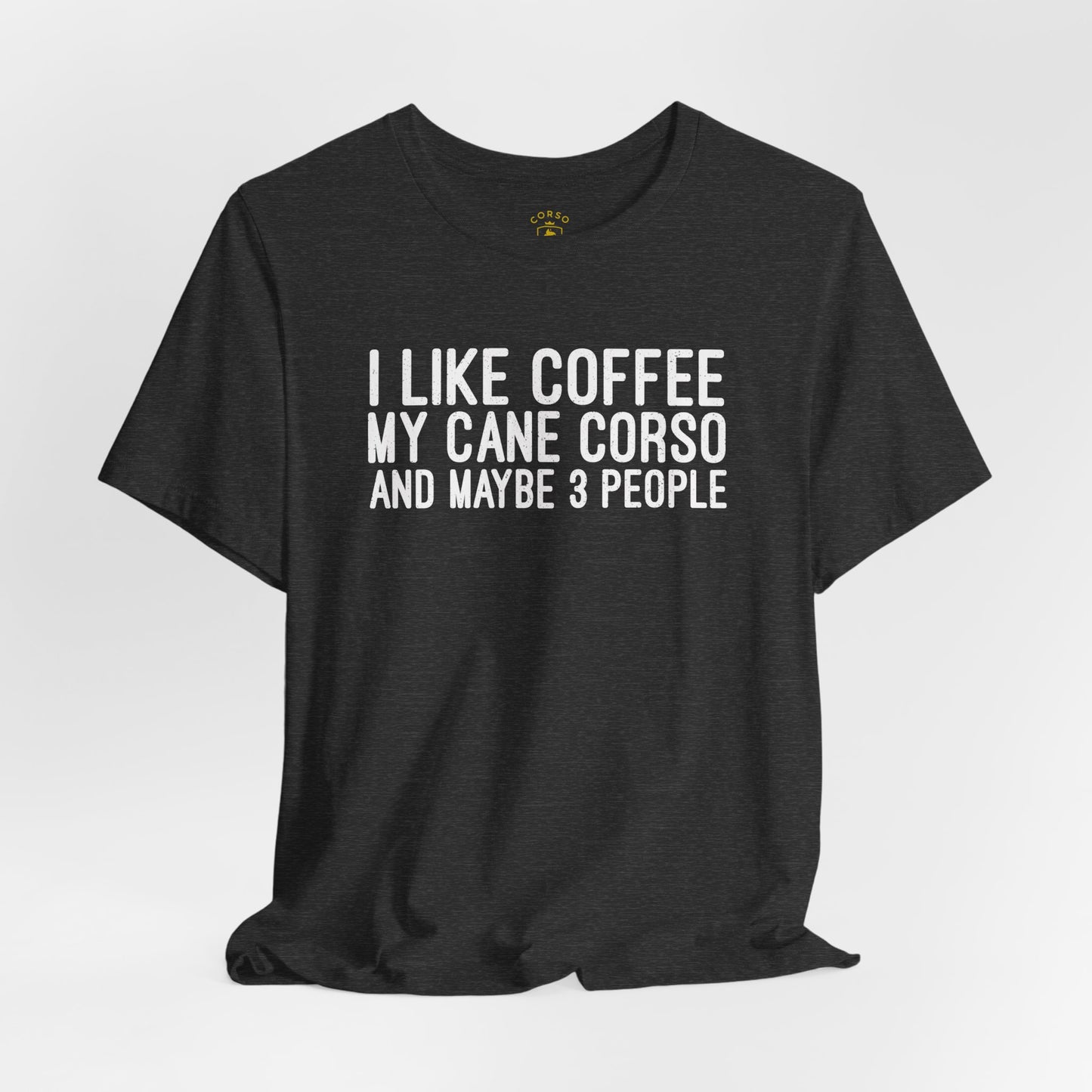 I Like Coffee, My Cane Corso & Maybe 3 People Tee
