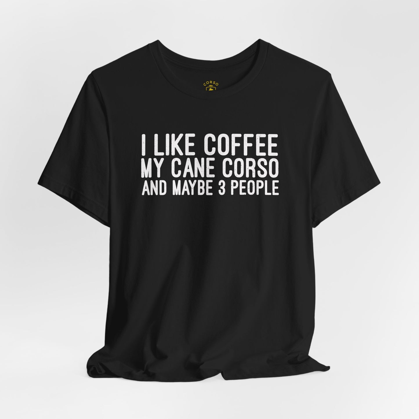 I Like Coffee, My Cane Corso & Maybe 3 People Tee