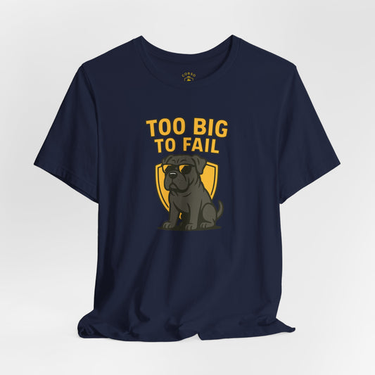 Cane Corso “Too Big To Fail” Cartoon T-Shirt