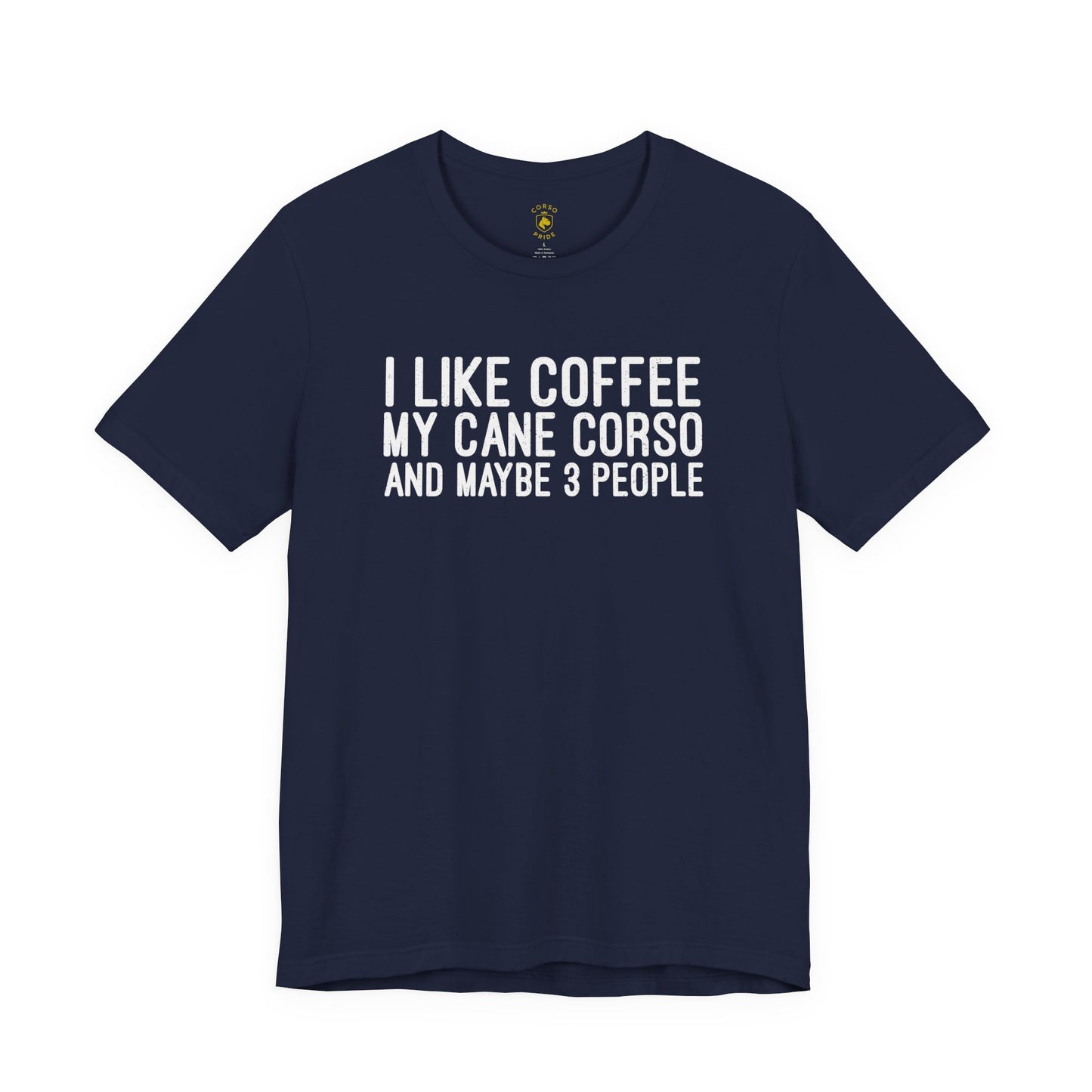 I Like Coffee, My Cane Corso & Maybe 3 People Tee