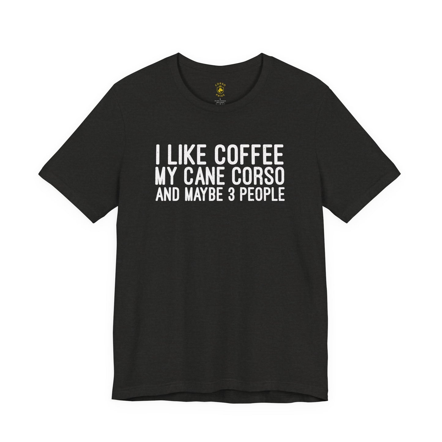 I Like Coffee, My Cane Corso & Maybe 3 People Tee